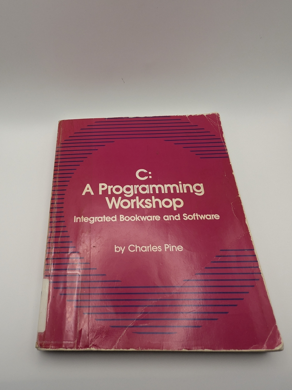 C: A Programming Workshop By Charles Pine